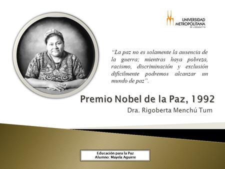 Dra. Rigoberta Menchú Tum