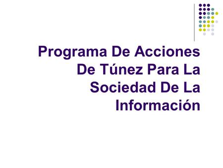 Programa De Acciones De Túnez Para La Sociedad De La Información.