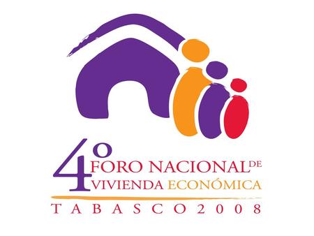 4to. FORO NACIONAL DE VIVIENDA ECONOMICA INFONAVIT Vivienda Económica: Una Necesidad Social La vivienda económica como mecanismo de abatimiento de la.