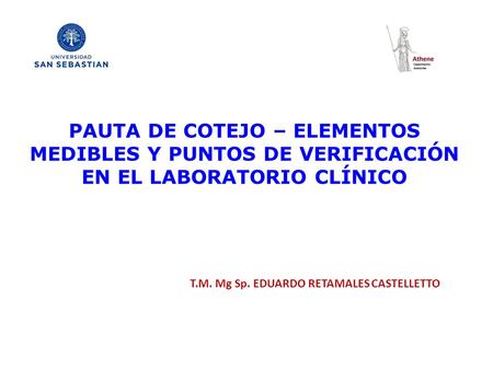 PAUTA DE COTEJO – ELEMENTOS MEDIBLES Y PUNTOS DE VERIFICACIÓN EN EL LABORATORIO CLÍNICO T.M. Mg Sp. EDUARDO RETAMALES CASTELLETTO.