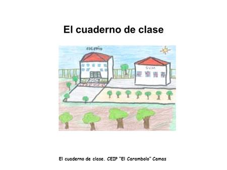 El cuaderno de clase. CEIP “El Carambolo” Camas