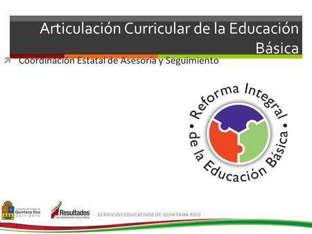 Articulación Curricular de la Educación Básica  Coordinación Estatal de Asesoría y Seguimiento.