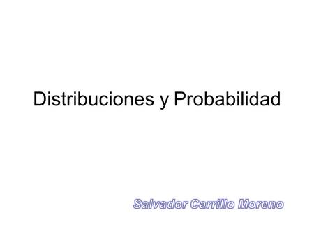Distribuciones y Probabilidad