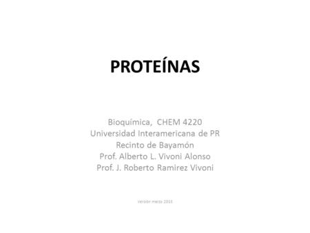 PROTEÍNAS Bioquímica, CHEM 4220 Universidad Interamericana de PR