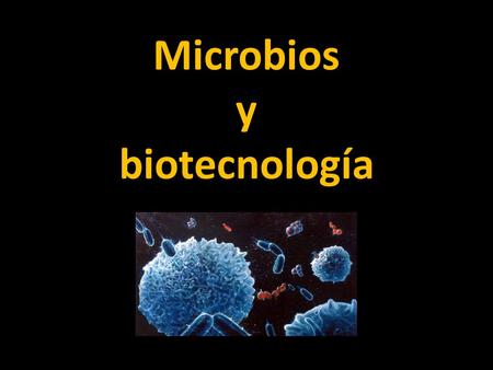 Microbios y biotecnología