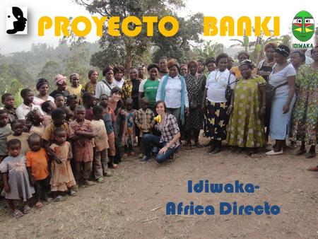 PROYECTO BANKI Idiwaka- Africa Directo. - Volumen de pacientes: 14 /mes - Partos: 