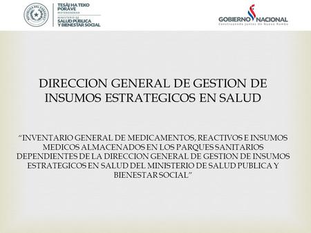 DIRECCION GENERAL DE GESTION DE INSUMOS ESTRATEGICOS EN SALUD
