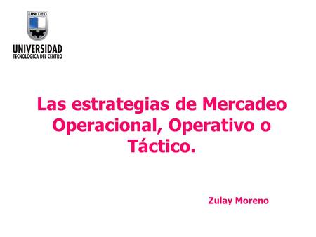 Las estrategias de Mercadeo Operacional, Operativo o Táctico.