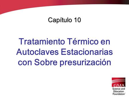 Capítulo 10 Tratamiento Térmico en Autoclaves Estacionarias con Sobre presurización.