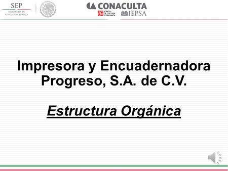 Impresora y Encuadernadora Progreso, S.A. de C.V. Estructura Orgánica.