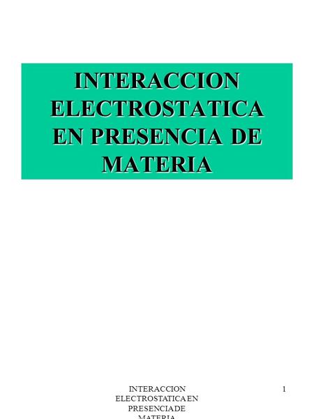 INTERACCION ELECTROSTATICA EN PRESENCIA DE MATERIA