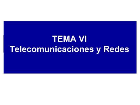 TEMA VI Telecomunicaciones y Redes