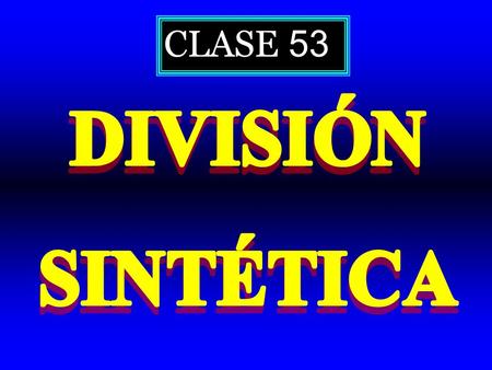 CLASE 53. 10 x 2 +11 x + 8 x – 3 – 2 x 3 – 4 x 2 4 x 2 – x x x + 6 x 2 +11 x + 8 12 x + 8 5 5 2x2 2x2 2x2 2x2 – 4 x – 1 – 3 – – – – (3)  2x32x3 2x32x3.