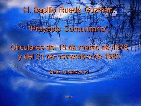 H. Basilio Rueda Guzmán, “Proyecto Comunitario”, Circulares del 19 de marzo de 1978 y del 21 de noviembre de 1980 Serie meditativa 01 cepam H. Basilio.