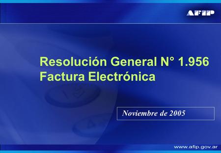 Noviembre de 2005 Resolución General N° 1.956 Factura Electrónica.