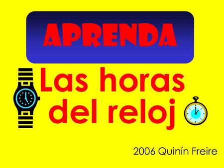 APRENDA Las horas del reloj 2006 Quinín Freire.