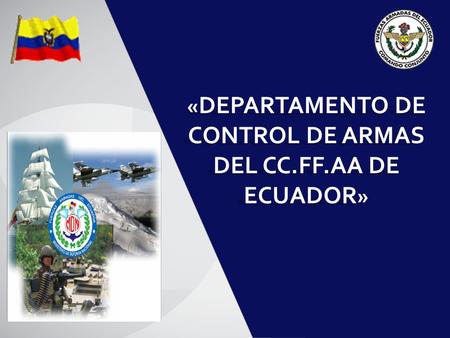 «DEPARTAMENTO DE CONTROL DE ARMAS DEL CC.FF.AA DE ECUADOR»