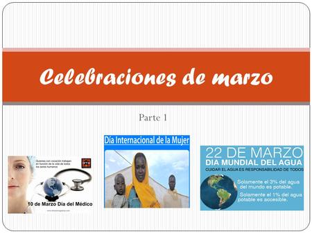Parte 1 Celebraciones de marzo. Día del Medico venezolano Venezuela: 10 de marzo se conmemora el 10 de marzo en honor al natalicio de José María Vargas.