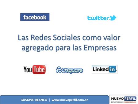 Las Redes Sociales como valor agregado para las Empresas GUSTAVO BLANCO | www.nuevoperfil.com.ar.