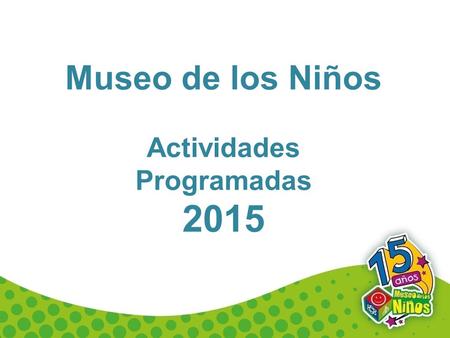 Museo de los Niños Actividades Programadas 2015
