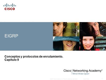 © 2007 Cisco Systems, Inc. Todos los derechos reservados.Cisco Public 1 EIGRP Conceptos y protocolos de enrutamiento. Capítulo 9.