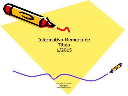 Informativo Memoria de Título 1/2015 Dirección de Escuela