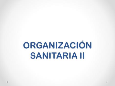 ORGANIZACIÓN SANITARIA II