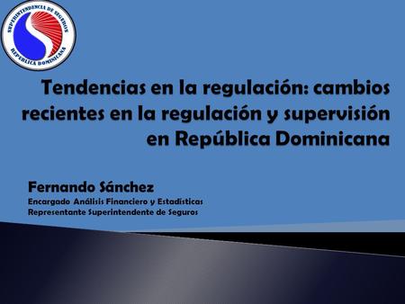 Fernando Sánchez Encargado Análisis Financiero y Estadísticas Representante Superintendente de Seguros.