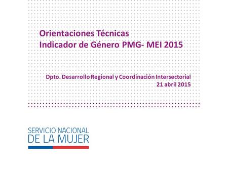 Orientaciones Técnicas Indicador de Género PMG- MEI 2015