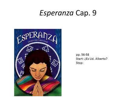 Esperanza Cap. 9 pp. 56-58 Start: ¿Es Ud. Alberto? Stop: