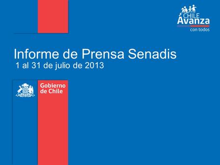 Informe de Prensa Senadis 1 al 31 de julio de 2013.