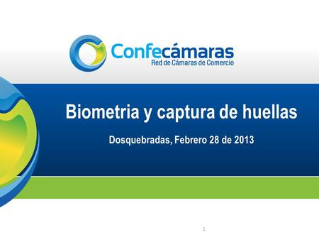 Biometria y captura de huellas Dosquebradas, Febrero 28 de 2013 1.