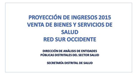 PROYECCIÓN DE INGRESOS 2015 VENTA DE BIENES Y SERVICIOS DE SALUD