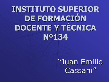 INSTITUTO SUPERIOR DE FORMACIÓN DOCENTE Y TÉCNICA Nº134