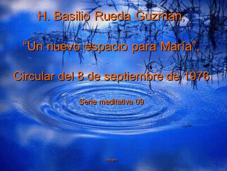 H. Basilio Rueda Guzmán, “Un nuevo espacio para María”, Circular del 8 de septiembre de 1976 Serie meditativa 09 cepam H. Basilio Rueda Guzmán, “Un nuevo.