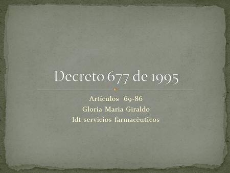 Artículos 69-86 Gloria Maria Giraldo Idt servicios farmacèuticos.
