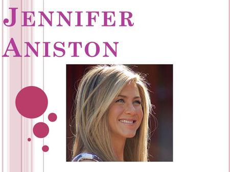 Jennifer Aniston.