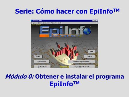 Serie: Cómo hacer con EpiInfo TM Módulo 0: Obtener e instalar el programa EpiInfo TM.