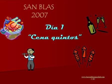SAN BLAS 2007 Día 1 “Cena quintos” www.bercialdezapardiel.com © BC.