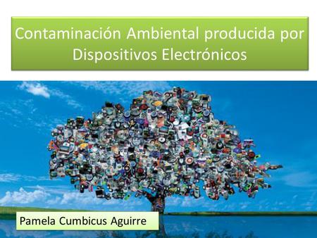 Contaminación Ambiental producida por Dispositivos Electrónicos