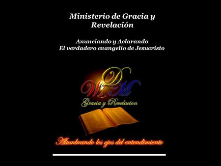 Ministerio de Gracia y Revelación Anunciando y Aclarando