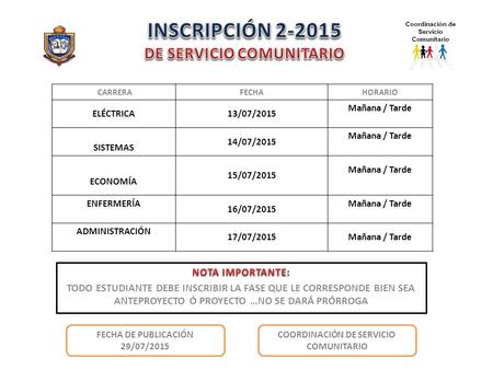 CARRERAFECHAHORARIO ELÉCTRICA13/07/2015 Mañana / Tarde SISTEMAS 14/07/2015 Mañana / Tarde ECONOMÍA 15/07/2015 Mañana / Tarde ENFERMERÍA 16/07/2015 Mañana.