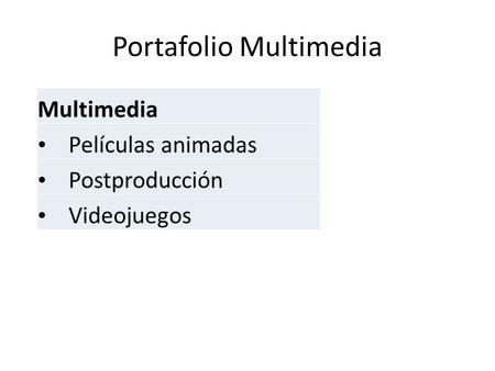 Portafolio Multimedia Multimedia Películas animadas Postproducción Videojuegos.