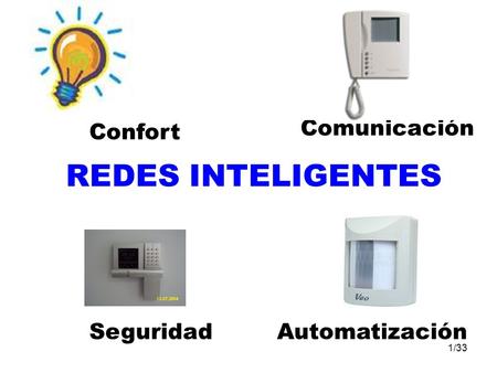 1/33 REDES INTELIGENTES Confort Seguridad Comunicación Automatización.