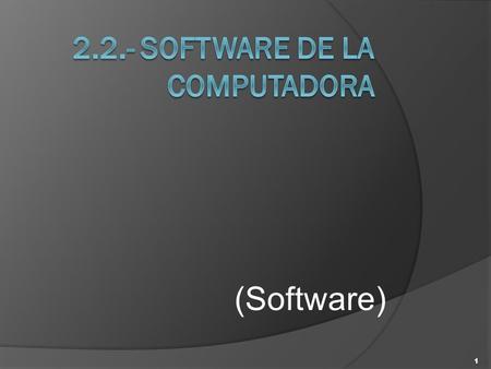 (Software) 1. Definición de Software:  conjunto de instrucciones que las computadoras emplean para manipular datos.  Sin el software, la computadora.