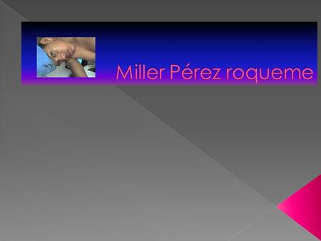 Miller Pérez roqueme.