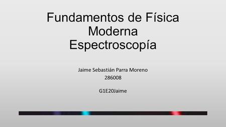 Fundamentos de Física Moderna Espectroscopía
