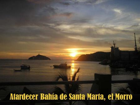 Atardecer Bahía de Santa Marta, el Morro