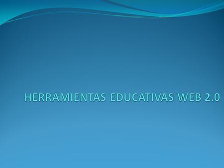 Herramientas educativas Web 2.0