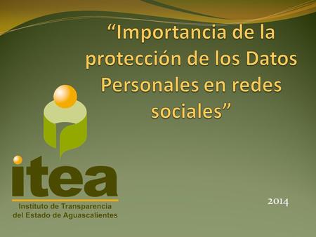 “Importancia de la protección de los Datos Personales en redes sociales” 2014.